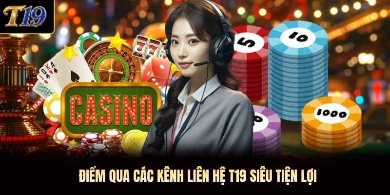 Điểm qua các kênh liên hệ T19 siêu tiện lợi
