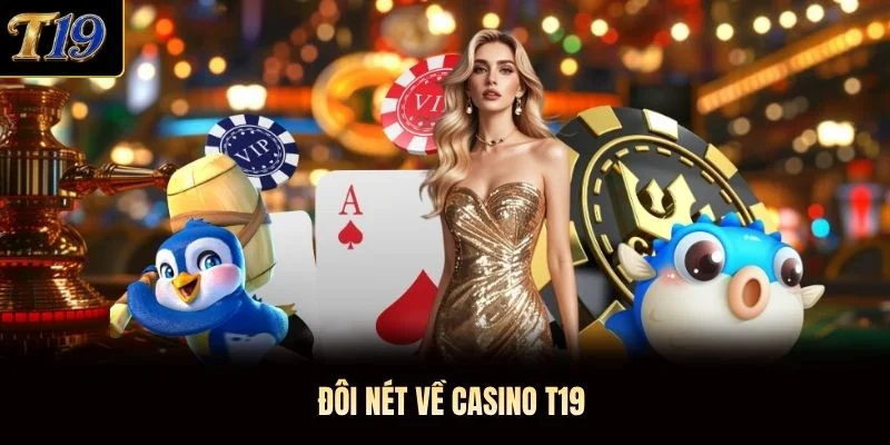 Đôi nét về Casino T19 Đôi nét về Casino T19