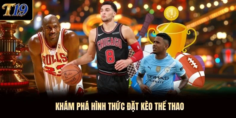Khám phá hình thức đặt kèo thể thao
