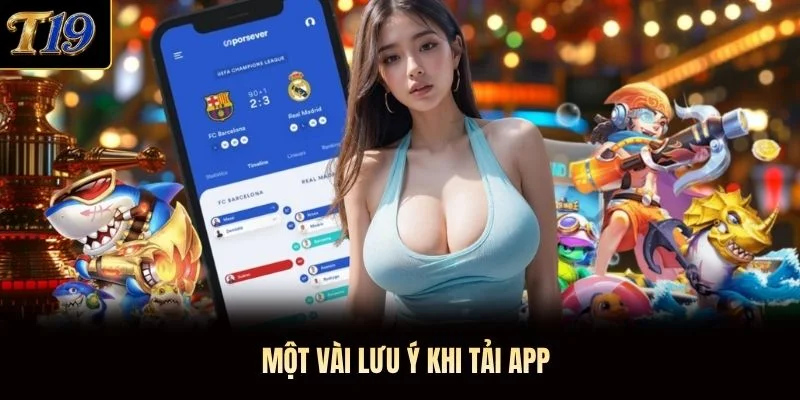 Một vài lưu ý khi tải app Một vài lưu ý khi tải app