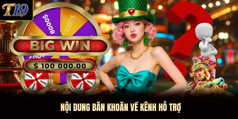 Nội dung băn khoăn về kênh hỗ trợ Nội dung băn khoăn về kênh hỗ trợ