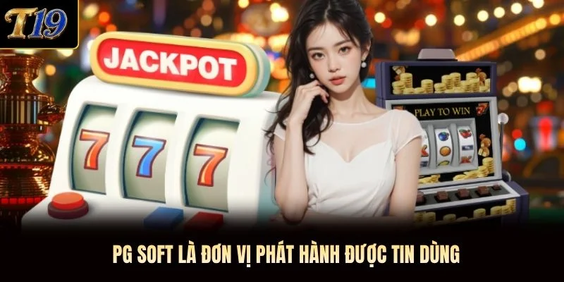 PG Soft là đơn vị phát hành được tin dùng PG Soft là đơn vị phát hành được tin dùng