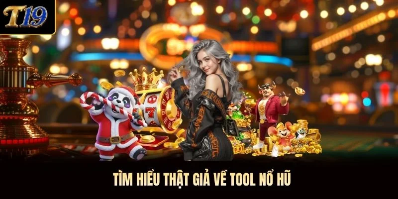 Tìm hiểu thật giả về tool nổ hũ