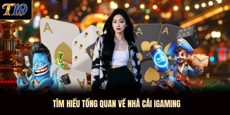 Tìm hiểu tổng quan về nhà cái iGaming