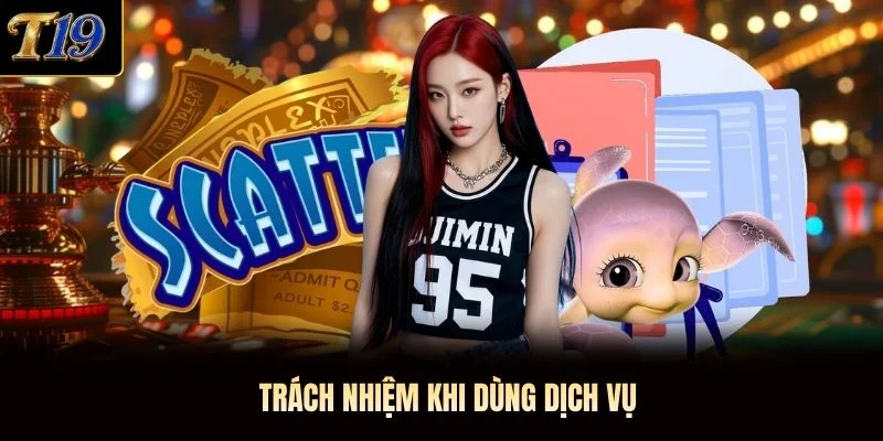 Trách nhiệm khi dùng dịch vụ