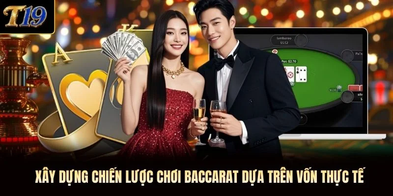 Xây dựng chiến lược chơi baccarat dựa trên vốn thực tế